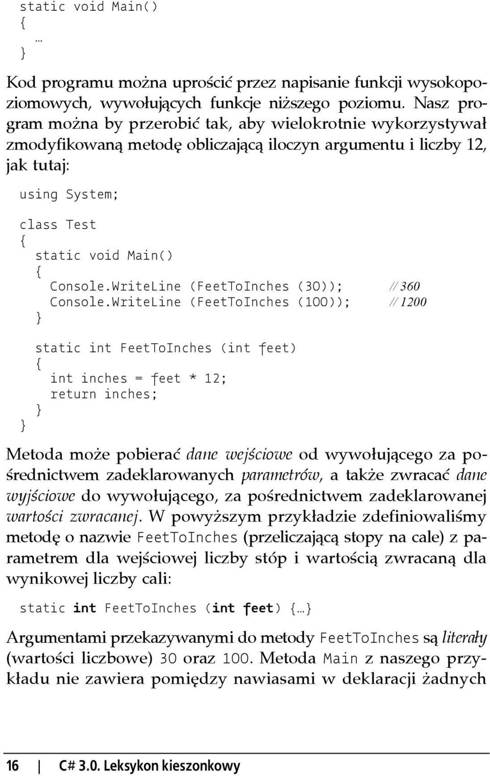 WriteLine (FeetToInches (30)); // 360 Console.