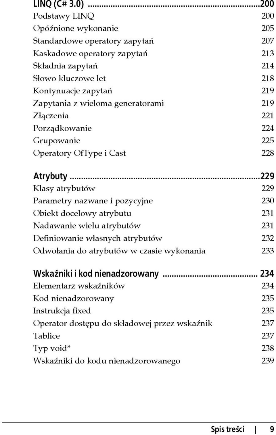 Zapytania z wieloma generatorami 219 Złączenia 221 Porządkowanie 224 Grupowanie 225 Operatory OfType i Cast 228 Atrybuty.