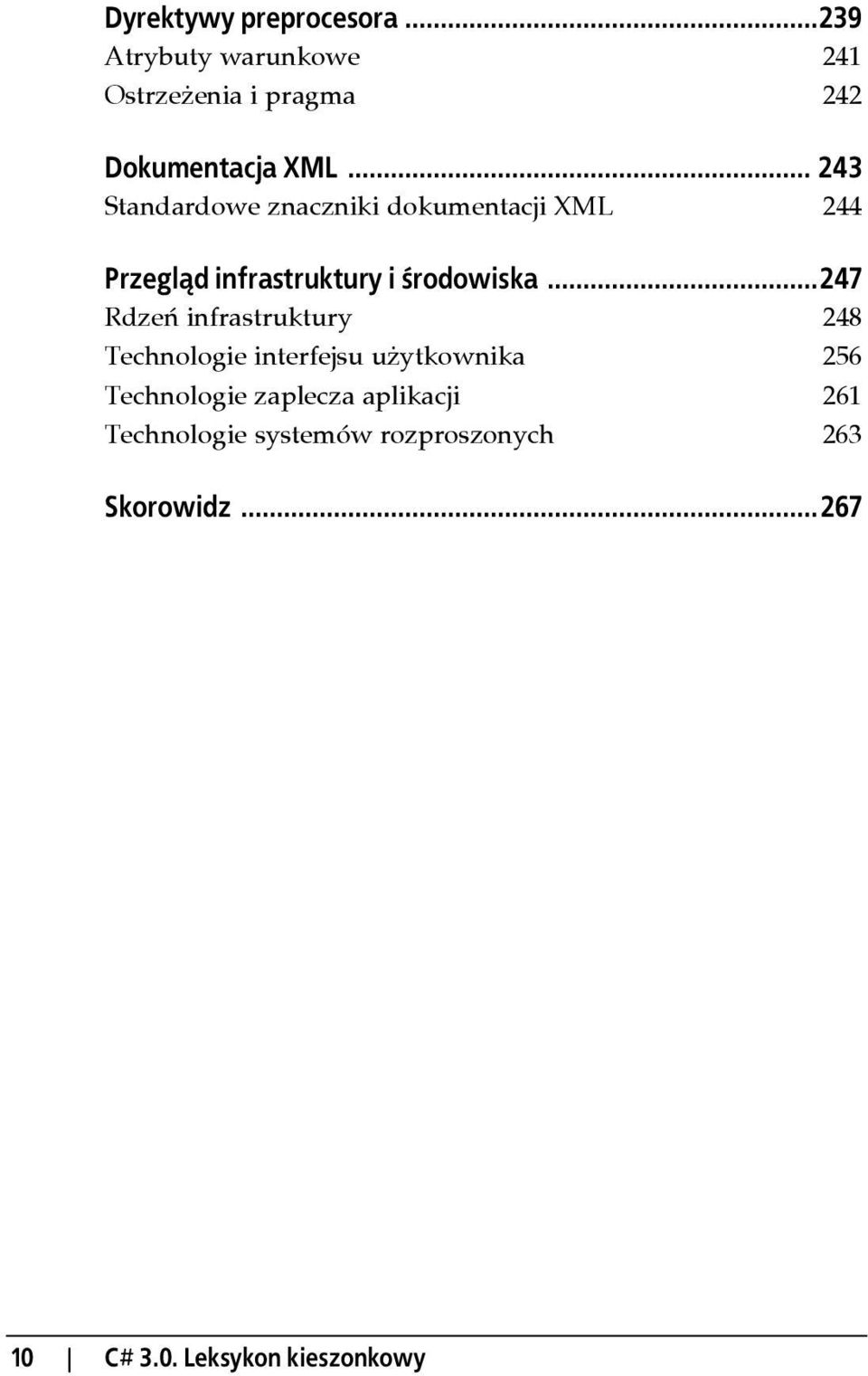 ..247 Rdzeń infrastruktury 248 Technologie interfejsu użytkownika 256 Technologie zaplecza