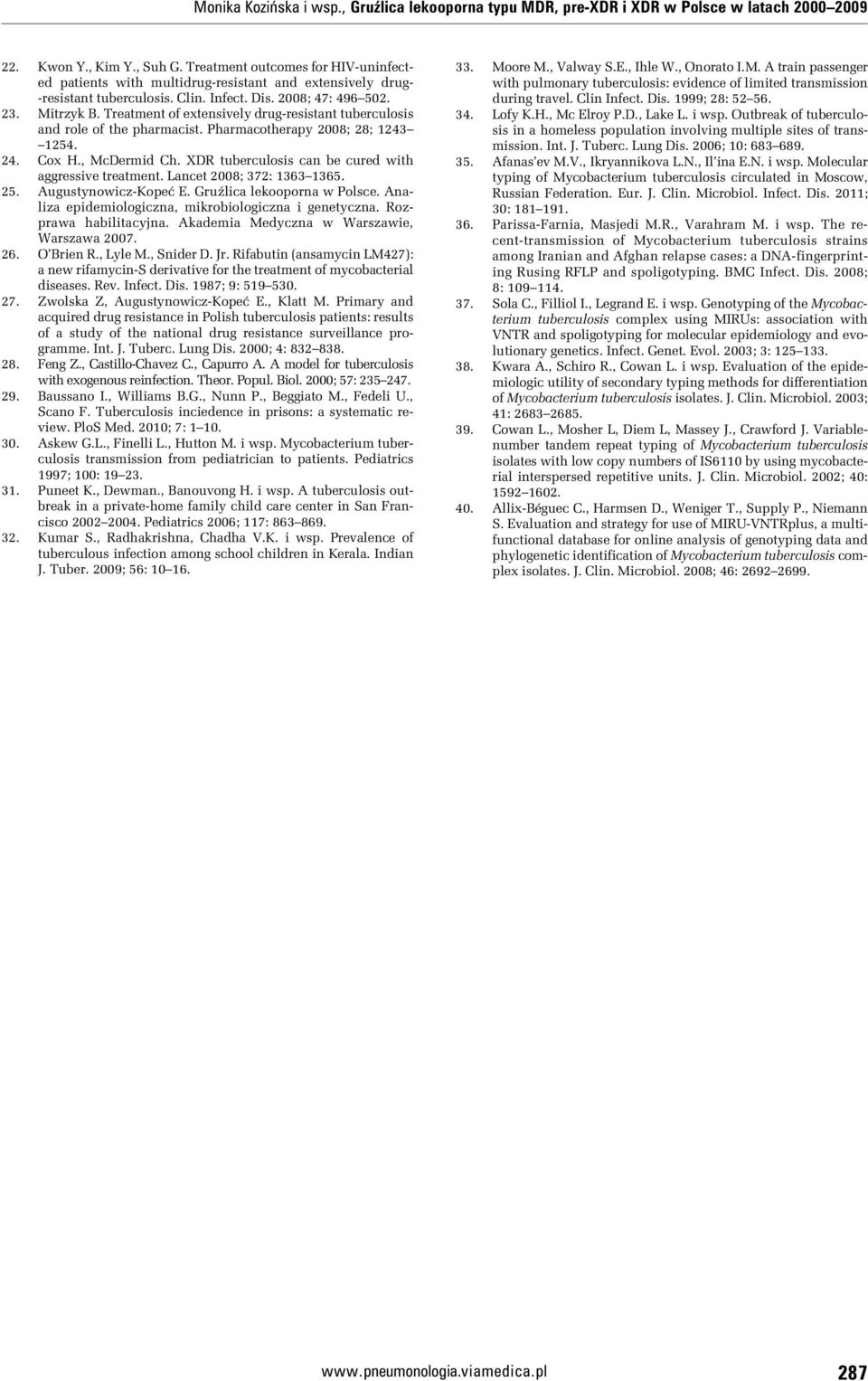 Treatment of extensively drug-resistant tuberculosis and role of the pharmacist. Pharmacotherapy 2008; 28; 1243 1254. 24. Cox H., McDermid Ch. XDR tuberculosis can be cured with aggressive treatment.