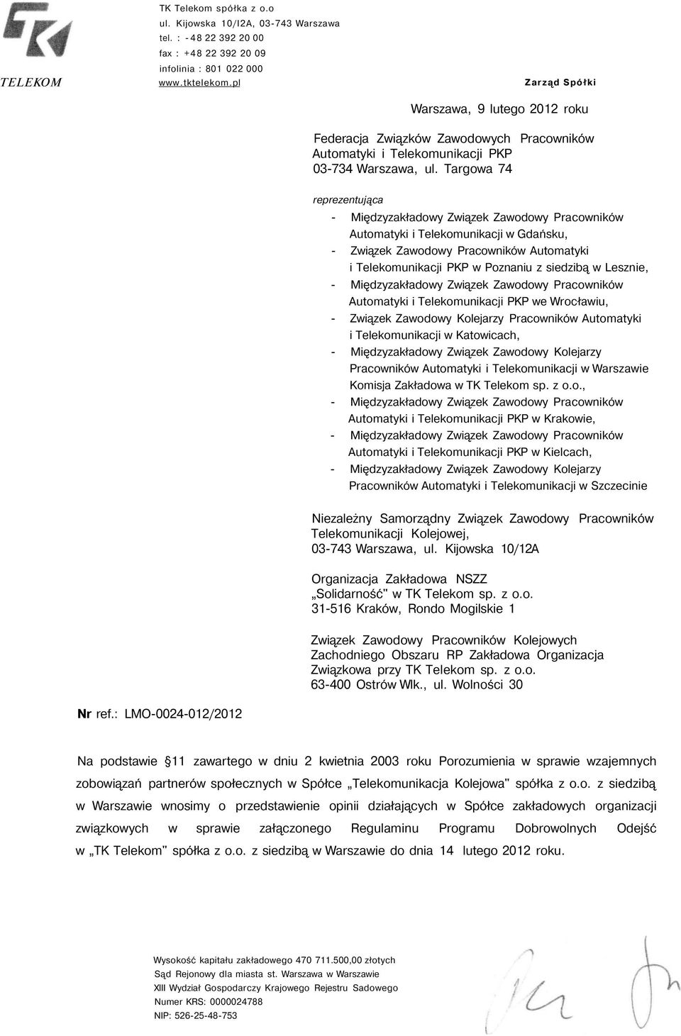 Targowa 74 reprezentująca - Międzyzakładowy Związek Zawodowy Pracowników Automatyki i Telekomunikacji w Gdańsku, - Związek Zawodowy Pracowników Automatyki i Telekomunikacji PKP w Poznaniu z siedzibą