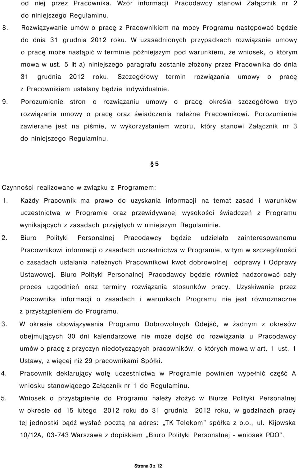 W uzasadnionych przypadkach rozwiązanie umowy o pracę może nastąpić w terminie późniejszym pod warunkiem, że wniosek, o którym mowa w ust.