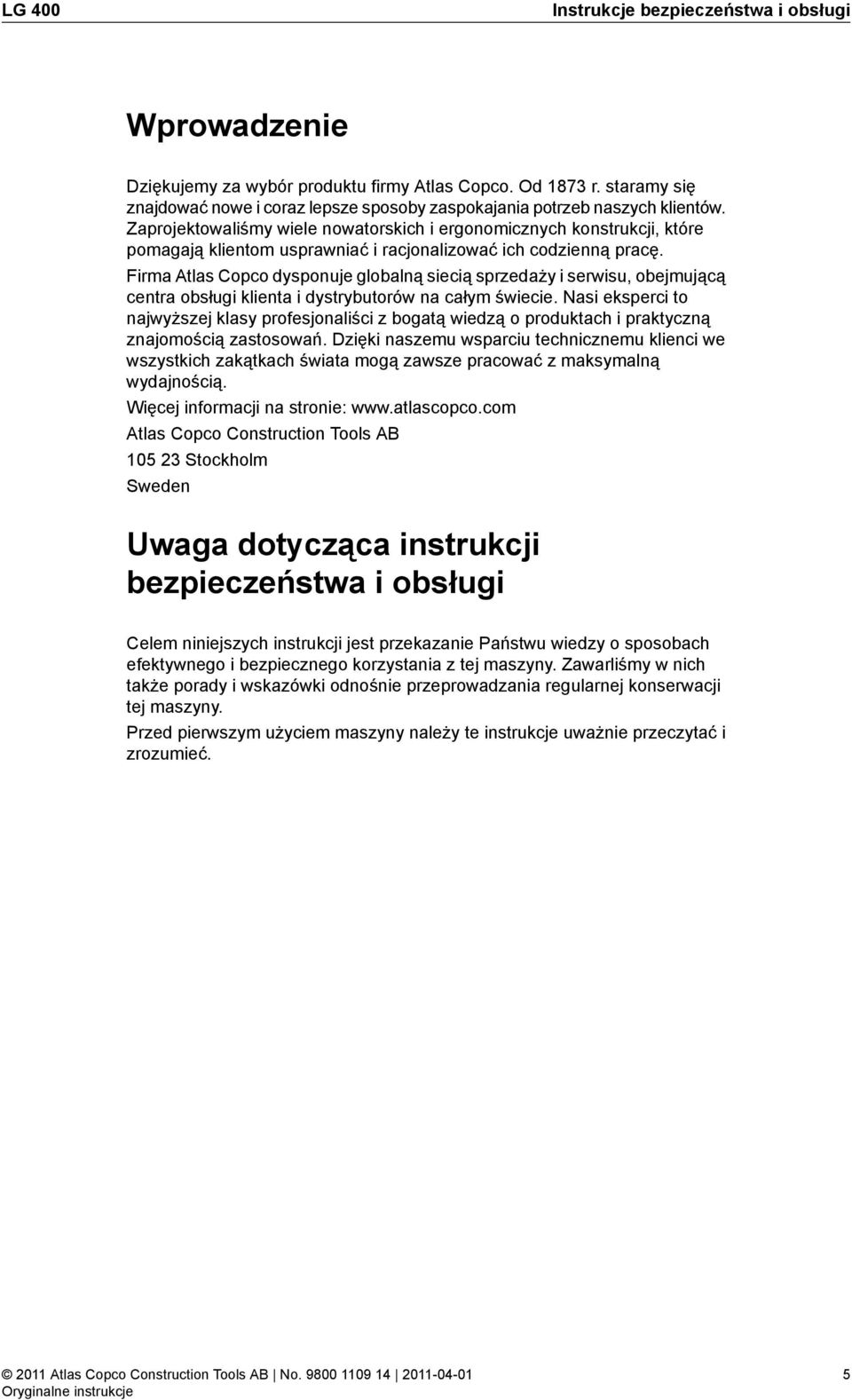 Zaprojektowaliśmy wiele nowatorskich i ergonomicznych konstrukcji, które pomagają klientom usprawniać i racjonalizować ich codzienną pracę.