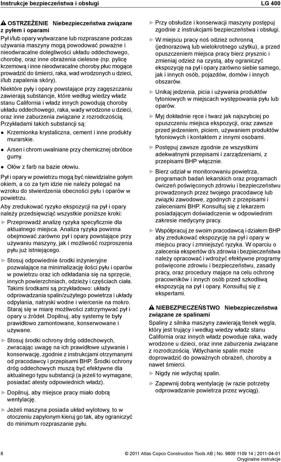 pylicę krzemową i inne nieodwracalne choroby płuc mogące prowadzić do śmierci, raka, wad wrodzonych u dzieci, i/lub zapalenia skóry).