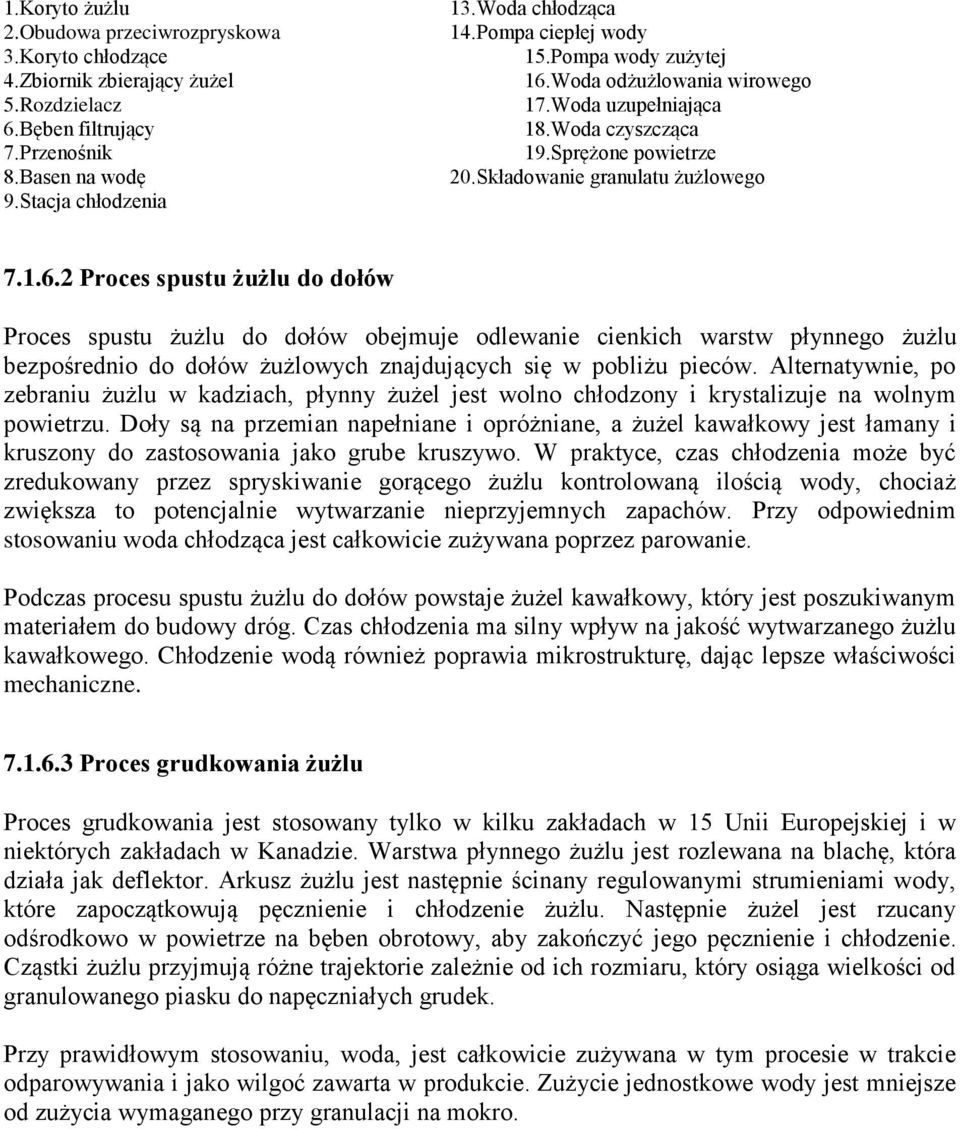 Woda odżużlowania wirowego 17.Woda uzupełniająca 18.Woda czyszcząca 19.Sprężone powietrze 20.Składowanie granulatu żużlowego 7.1.6.