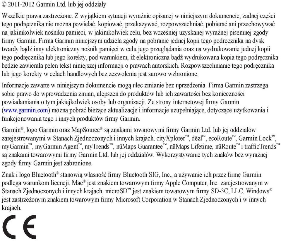 nośniku pamięci, w jakimkolwiek celu, bez wcześniej uzyskanej wyraźnej pisemnej zgody firmy Garmin.