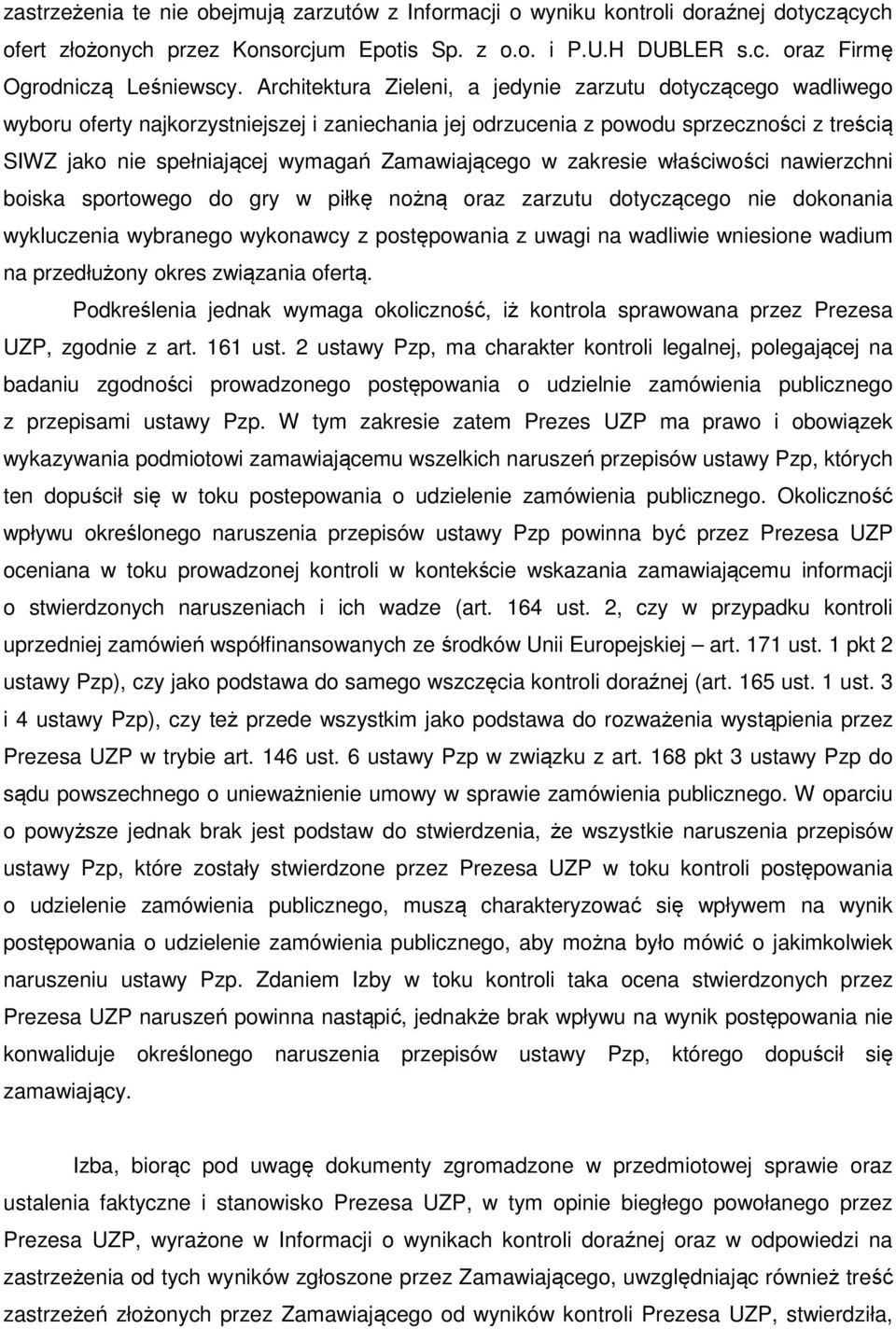 Zamawiającego w zakresie właściwości nawierzchni boiska sportowego do gry w piłkę nożną oraz zarzutu dotyczącego nie dokonania wykluczenia wybranego wykonawcy z postępowania z uwagi na wadliwie