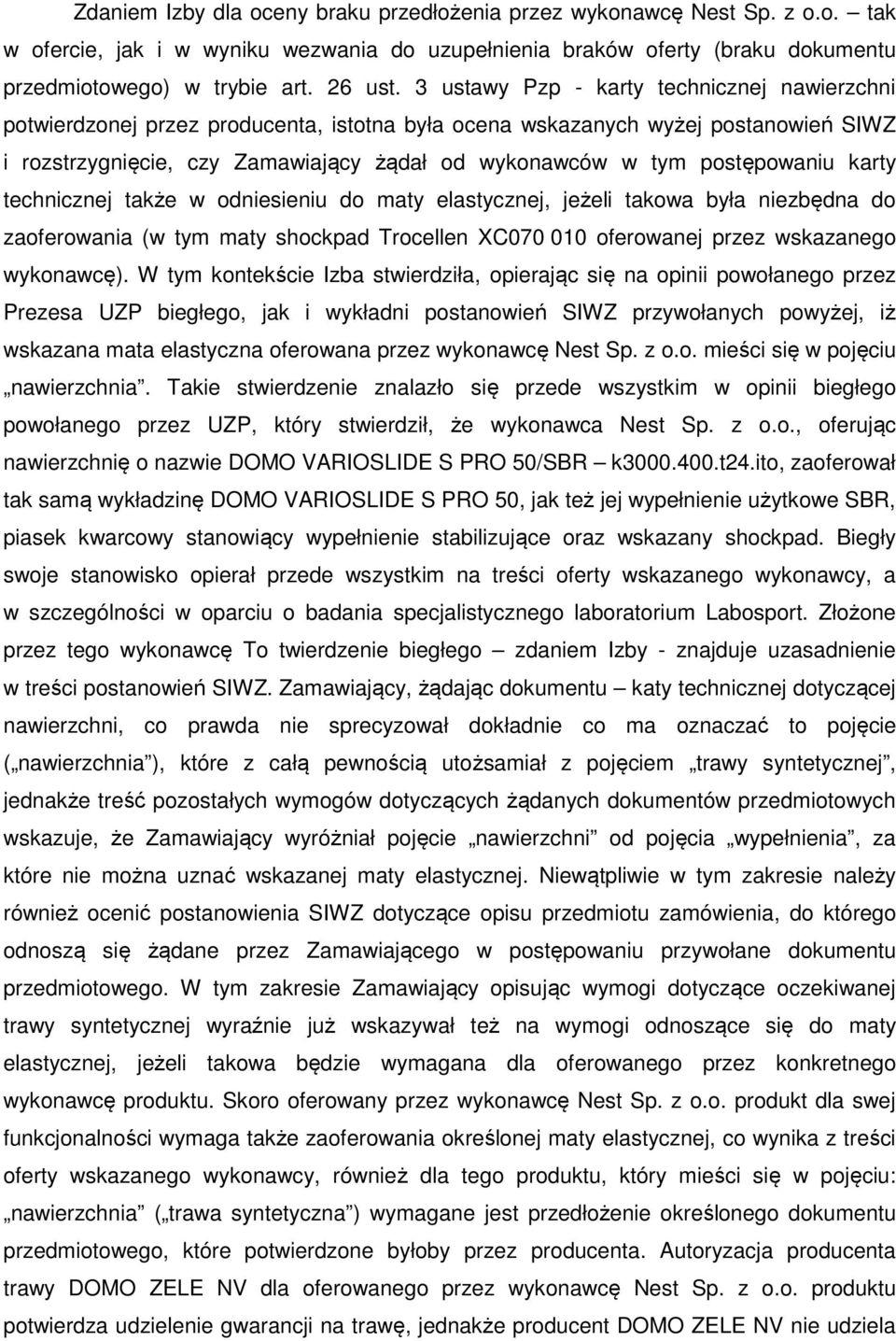 postępowaniu karty technicznej także w odniesieniu do maty elastycznej, jeżeli takowa była niezbędna do zaoferowania (w tym maty shockpad Trocellen XC070 010 oferowanej przez wskazanego wykonawcę).