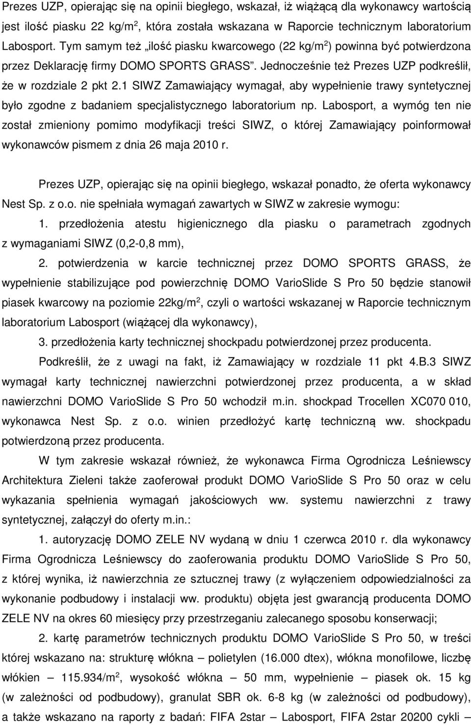 1 SIWZ Zamawiający wymagał, aby wypełnienie trawy syntetycznej było zgodne z badaniem specjalistycznego laboratorium np.