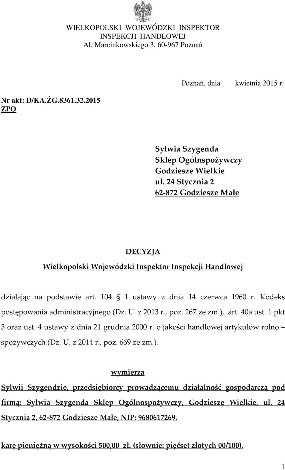 104 1 ustawy z dnia 14 czerwca 1960 r. Kodeks postępowania administracyjnego (Dz. U. z 2013 r., poz. 267 ze zm.), art. 40a ust. 1 pkt 3 oraz ust. 4 ustawy z dnia 21 grudnia 2000 r.