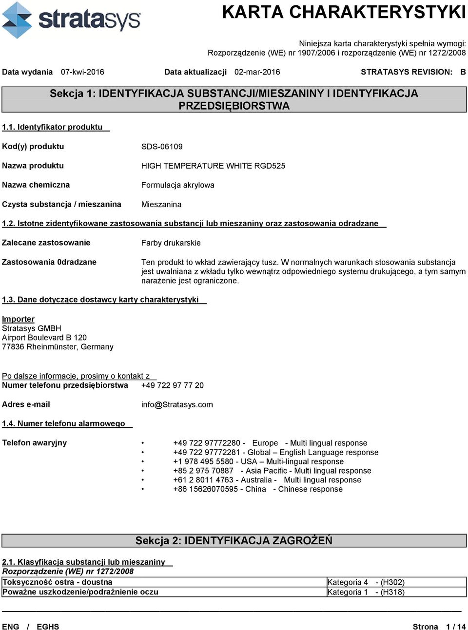 1. Identyfikator produktu Kod(y) produktu Nazwa produktu Nazwa chemiczna Czysta substancja / mieszanina SDS-06109 HIGH TEMPERATURE WHITE RGD525