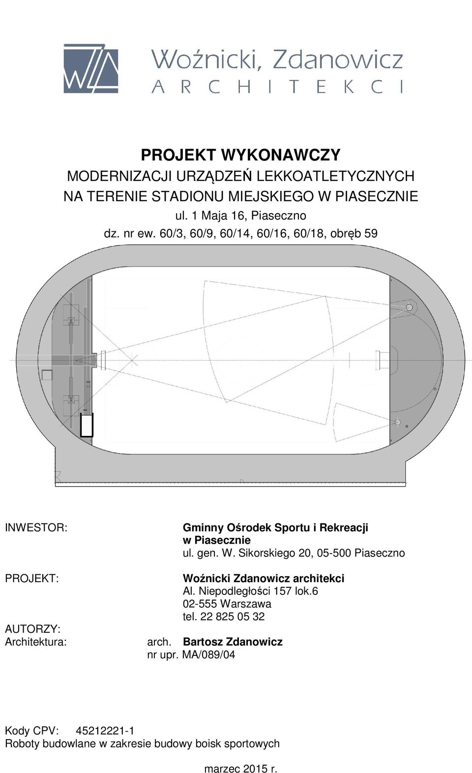 Sikorskiego 20, 05-500 Piaseczno PROJEKT: Woźnicki Zdanowicz architekci Al. Niepodległości 157 lok.6 02-555 Warszawa tel.
