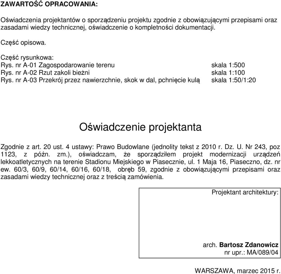 nr A-03 Przekrój przez nawierzchnie, skok w dal, pchnięcie kulą skala 1:50/1:20 Oświadczenie projektanta Zgodnie z art. 20 ust. 4 ustawy: Prawo Budowlane (jednolity tekst z 2010 r. Dz. U.