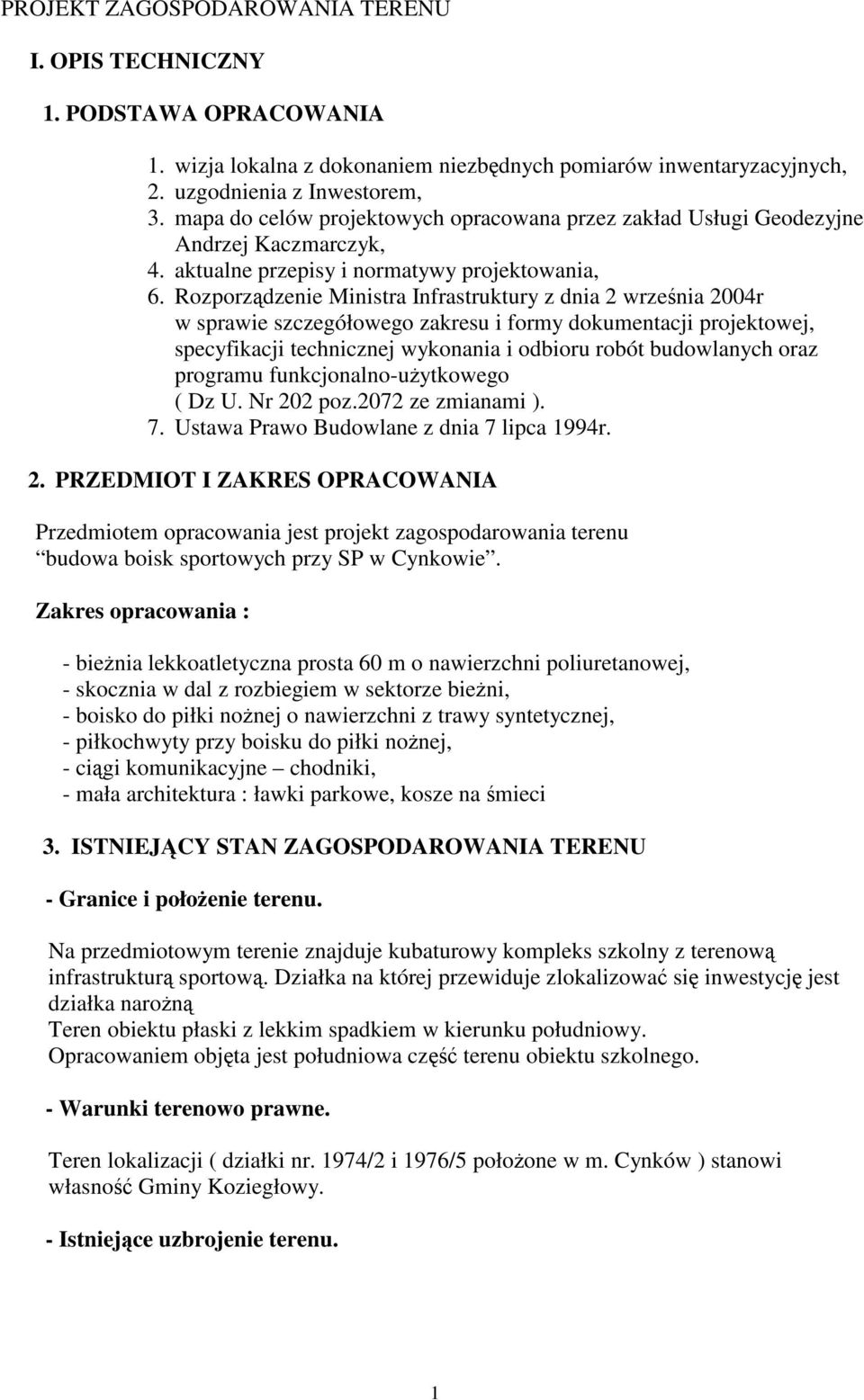 Rozporządzenie Ministra Infrastruktury z dnia 2 września 2004r w sprawie szczegółowego zakresu i formy dokumentacji projektowej, specyfikacji technicznej wykonania i odbioru robót budowlanych oraz