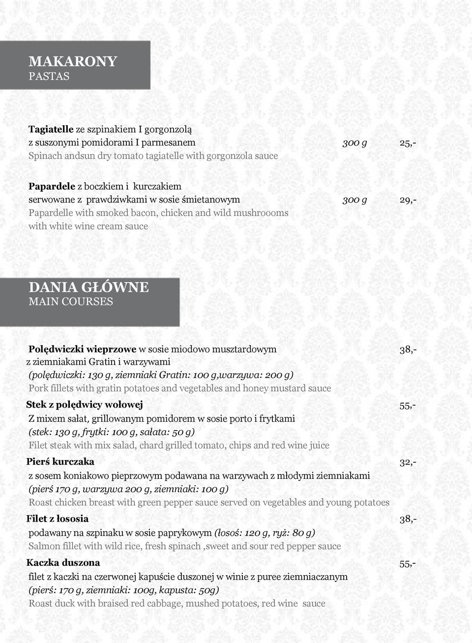 miodowo musztardowym 38,- z ziemniakami Gratin i warzywami (polędwiczki: 130 g, ziemniaki Gratin: 100 g,warzywa: 200 g) Pork fillets with gratin potatoes and vegetables and honey mustard sauce Stek z