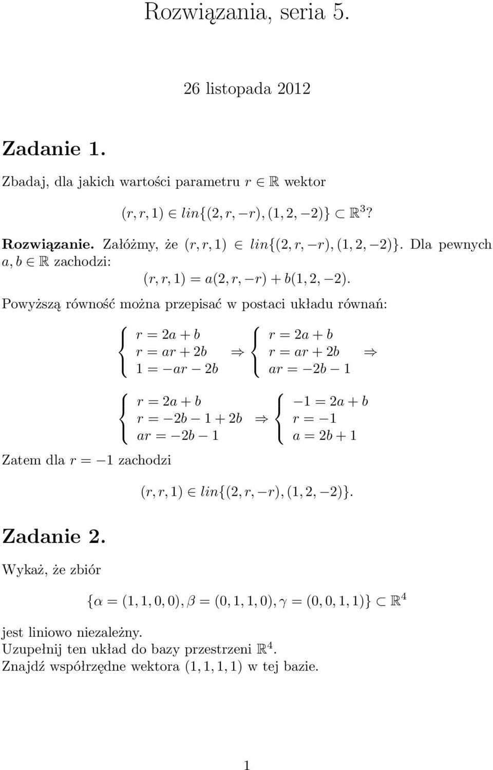 Powyższą równość można przepisać w postaci układu równań: Zatem dla r = 1 zachodzi Zadanie 2.