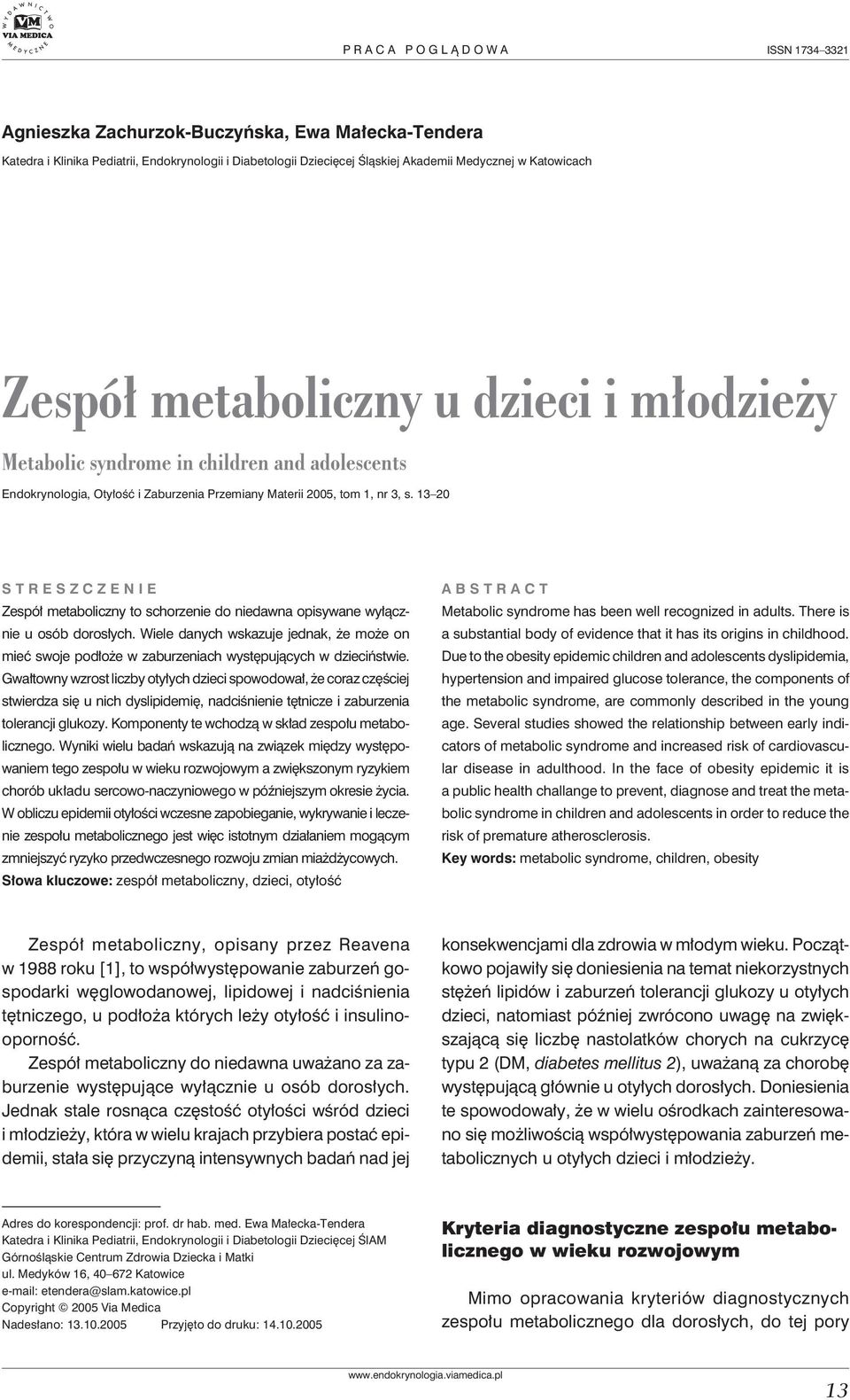 13 20 STRESZCZENIE Zespół metaboliczny to schorzenie do niedawna opisywane wyłącznie u osób dorosłych.