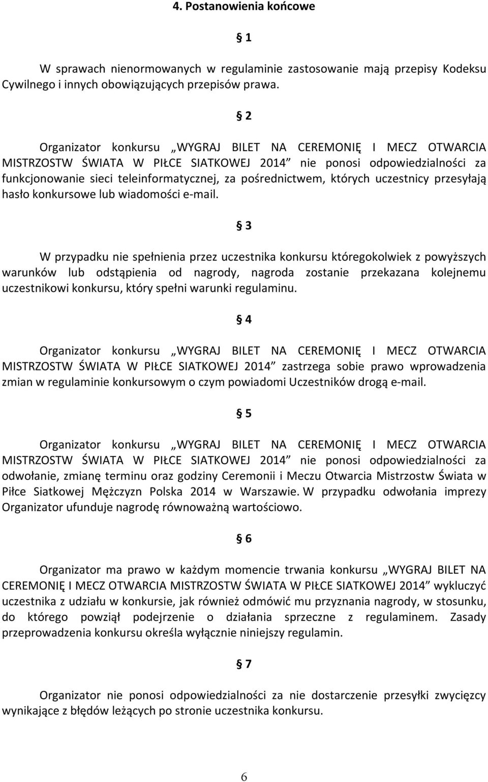 których uczestnicy przesyłają hasło konkursowe wiadomości e-mail.