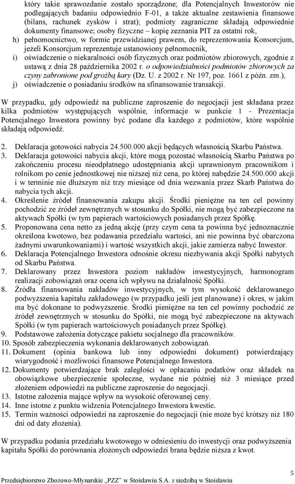 jeżeli Konsorcjum reprezentuje ustanowiony pełnomocnik, i) oświadczenie o niekaralności osób fizycznych oraz podmiotów zbiorowych, zgodnie z ustawą z dnia 28 października 2002 r.