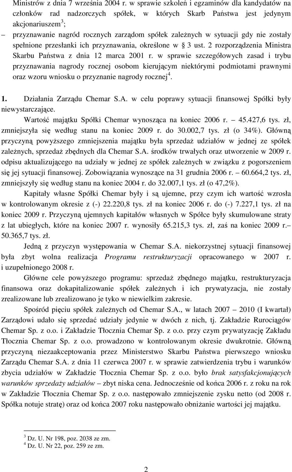 sytuacji gdy nie zostały spełnione przesłanki ich przyznawania, określone w 3 ust. 2 rozporządzenia Ministra Skarbu Państwa z dnia 12 marca 2001 r.