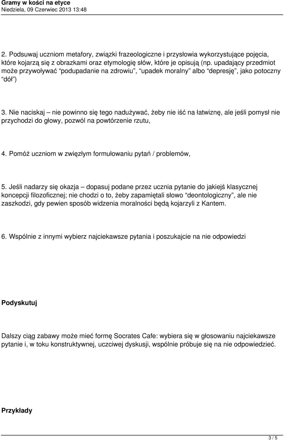 Nie naciskaj nie powinno się tego nadużywać, żeby nie iść na łatwiznę, ale jeśli pomysł nie przychodzi do głowy, pozwól na powtórzenie rzutu, 4.