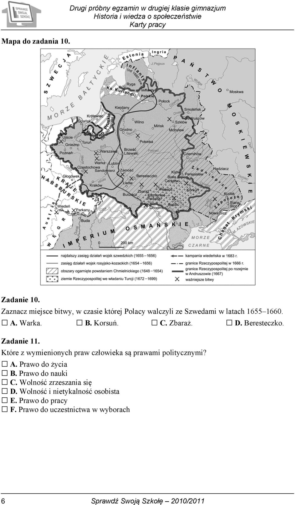 D. Beresteczko. Zadanie 11. Które z wymienionych praw człowieka są prawami politycznymi? A. Prawo do życia B.