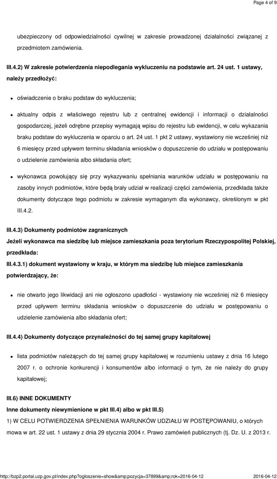 1 ustawy, należy przedłożyć: oświadczenie o braku podstaw do wykluczenia; aktualny odpis z właściwego rejestru lub z centralnej ewidencji i informacji o działalności gospodarczej, jeżeli odrębne