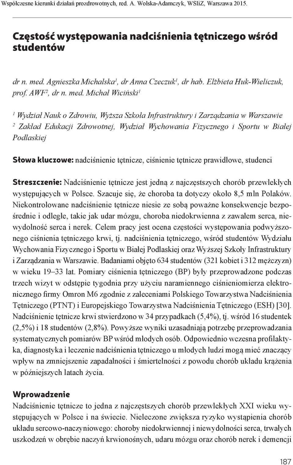 Michał Wiciński 1 1 Wydział Nauk o Zdrowiu, Wyższa Szkoła Infrastruktury i Zarządzania w Warszawie 2 Zakład Edukacji Zdrowotnej, Wydział Wychowania Fizycznego i Sportu w Białej Podlaskiej Słowa