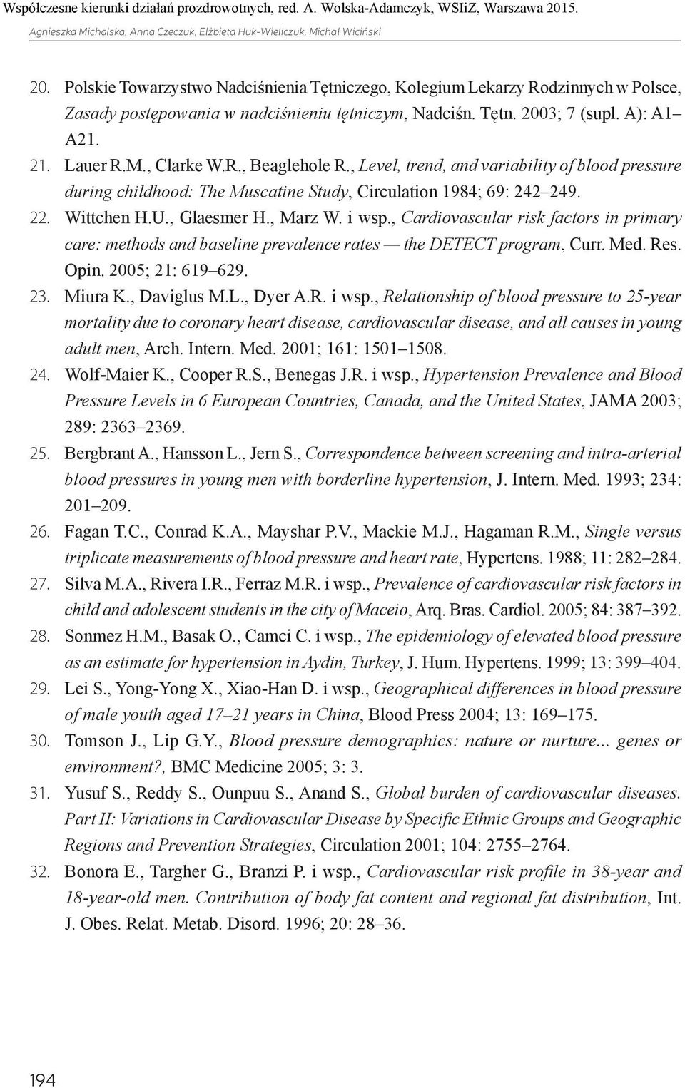 , Level, trend, and variability of blood pressure during childhood: The Muscatine Study, Circulation 1984; 69: 242 249. 22. Wittchen H.U., Glaesmer H., Marz W. i wsp.