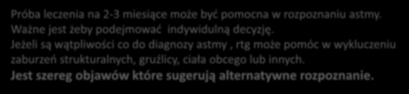 Astma oskrzelowa Astma powinna być rozważana u każdego dziecka z nawracającymi świstami, chociaż brak jest swoistego testu do rozpoznania.