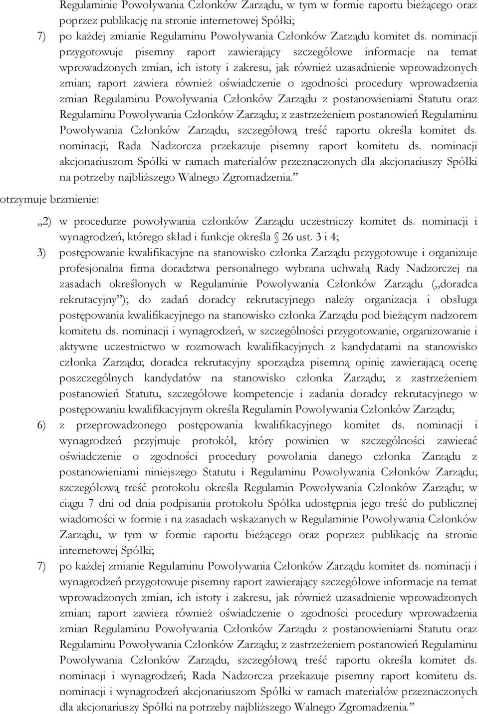 oświadczenie o zgodności procedury wprowadzenia zmian Regulaminu Powoływania Członków Zarządu z postanowieniami Statutu oraz Regulaminu Powoływania Członków Zarządu; z zastrzeżeniem postanowień