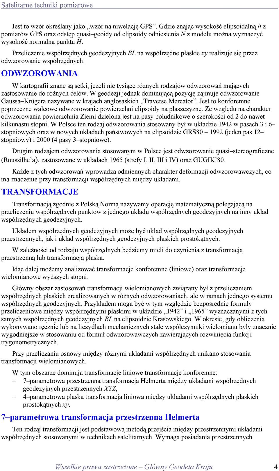 ODWOROWNI W karografii znane są seki jeżeli nie siące różnch rodzajó odzoroań mającch zasosoanie do różnch celó.