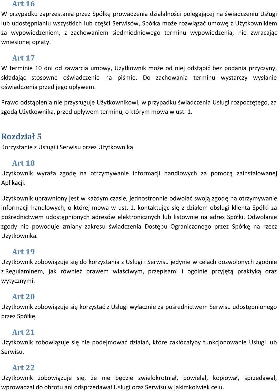 Art 17 W terminie 10 dni od zawarcia umowy, Użytkownik może od niej odstąpić bez podania przyczyny, składając stosowne oświadczenie na piśmie.