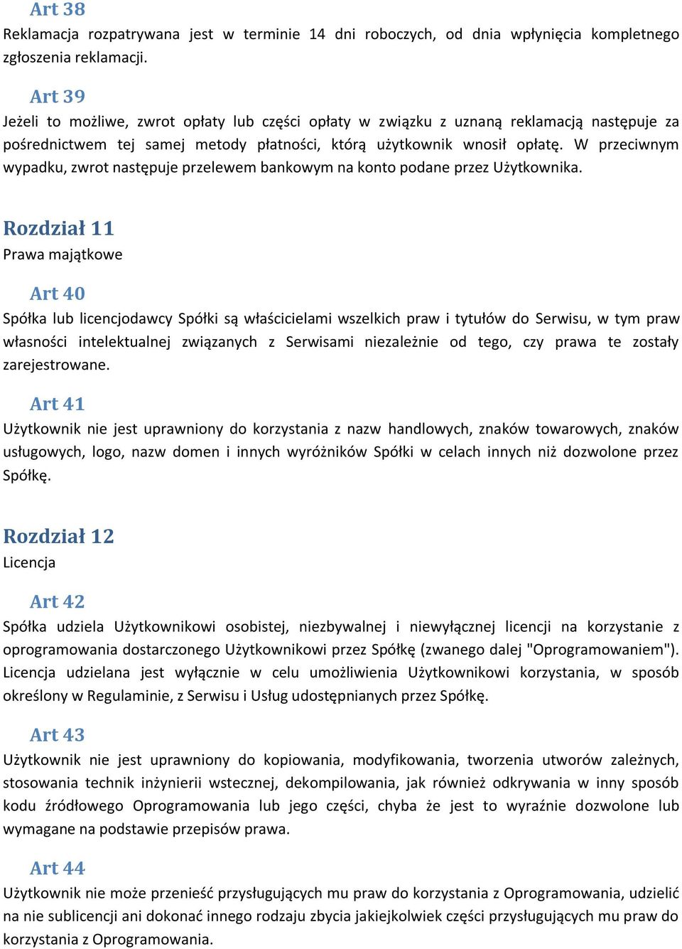 W przeciwnym wypadku, zwrot następuje przelewem bankowym na konto podane przez Użytkownika.