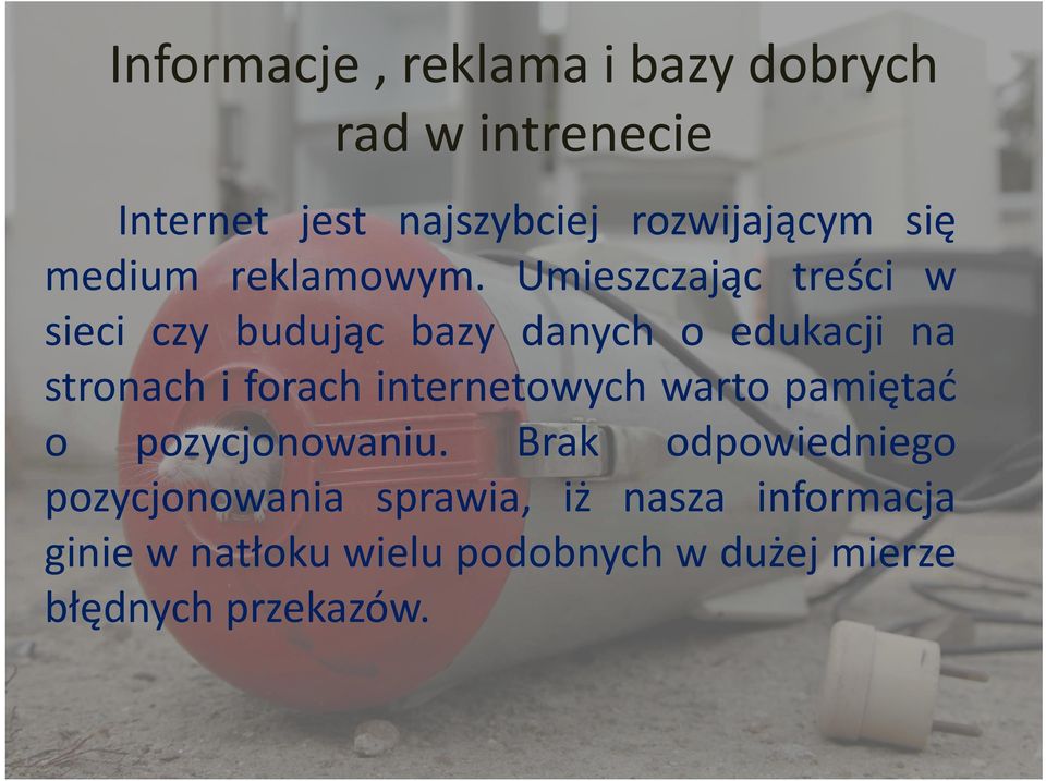 Umieszczając treści w sieci czy budując bazy danych o edukacji na stronach i forach