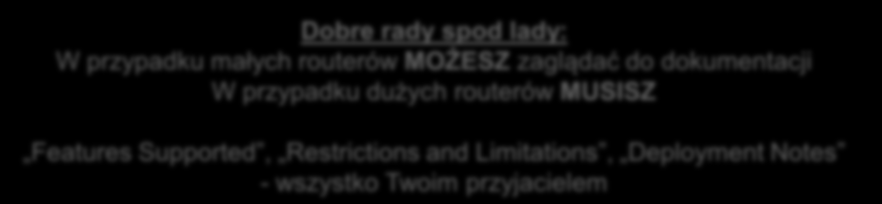 Kiedy router nie jest już sprzętowy Projektant ma trzy opcje do wyboru Próbujemy obsłużyć ruch przez CPU RP Próbujemy obsłużyć ruch przez CPU na karcie Wywalamy ruch do kosza Dobre rady spod