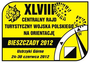 P R O T O K Ó Ł XLVIII CENTRALNEGO RAJDU TURYSTYCZNEGO WOJSKA POLSKIEGO NA ORIENTACJĘ I XIII OGÓLNOPOLSKICH ZAWODÓW SPRAWNOŚCIOWO-OBRONNYCH B I E S Z C Z A D Y 2 0 1 2 W dniach 24 30 czerwca 2012 r.