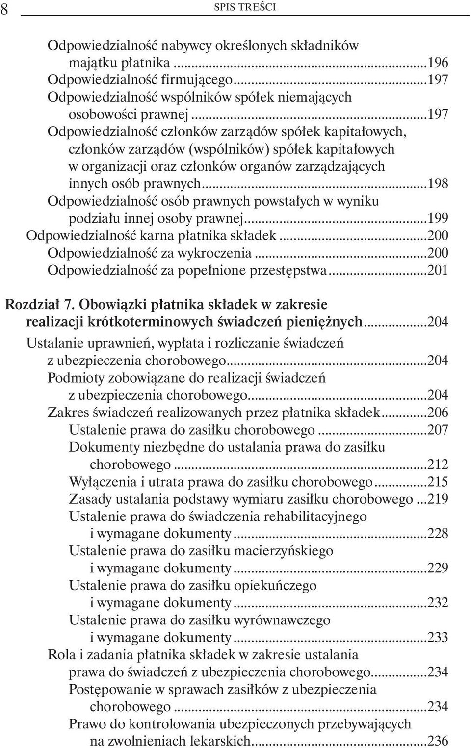 ..198 Odpowiedzialność osób prawnych powstałych w wyniku. podziału innej osoby prawnej...199 Odpowiedzialność karna płatnika składek...200 Odpowiedzialność za wykroczenia.