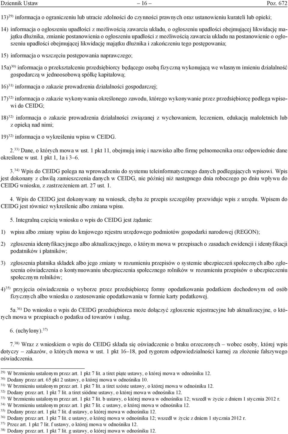 ogłoszeniu upadłości obejmującej likwidację majątku dłużnika, zmianie postanowienia o ogłoszeniu upadłości z możliwością zawarcia układu na postanowienie o ogłoszeniu upadłości obejmującej likwidację