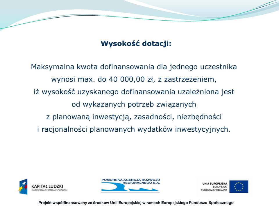 do 40 000,00 zł, z zastrzeżeniem, iż wysokość uzyskanego dofinansowania