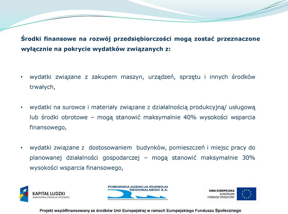 produkcyjną/ usługową lub środki obrotowe mogą stanowić maksymalnie 40% wysokości wsparcia finansowego, wydatki związane z