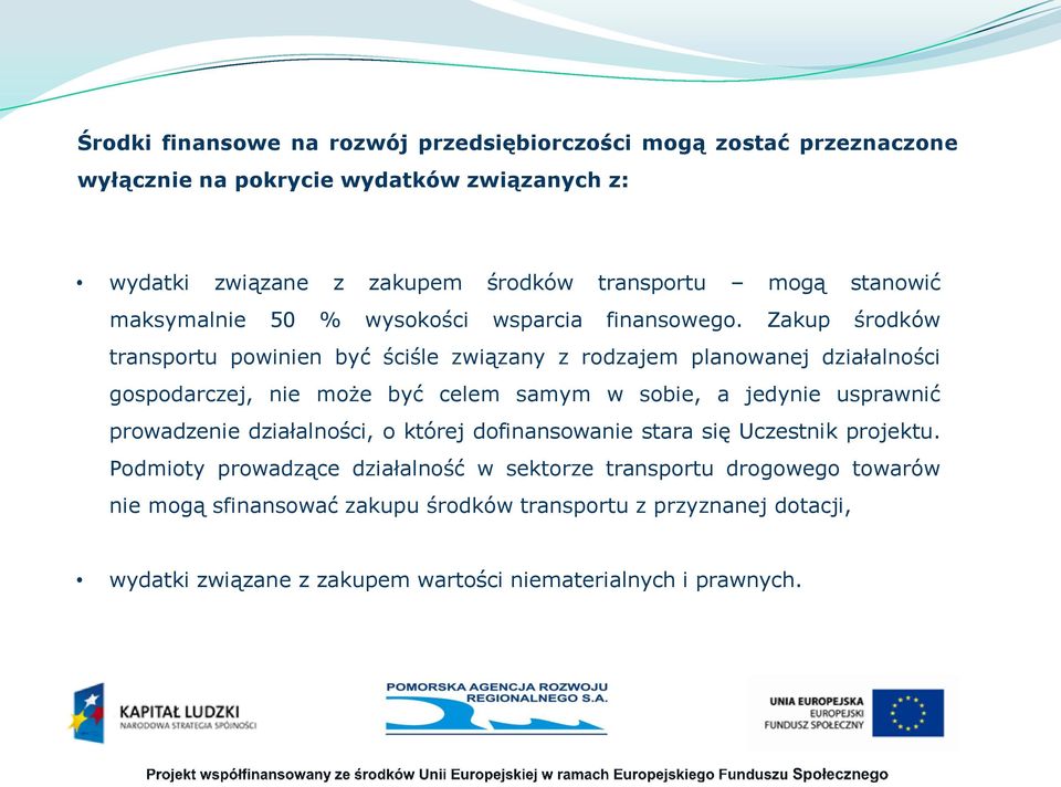 Zakup środków transportu powinien być ściśle związany z rodzajem planowanej działalności gospodarczej, nie może być celem samym w sobie, a jedynie usprawnić