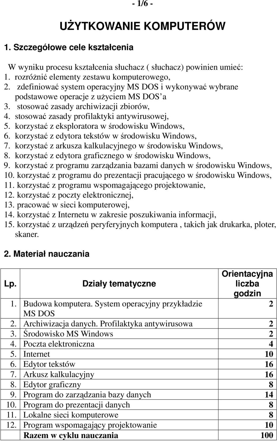 korzystać z eksploratora w środowisku Windows, 6. korzystać z edytora tekstów w środowisku Windows, 7. korzystać z arkusza kalkulacyjnego w środowisku Windows, 8.