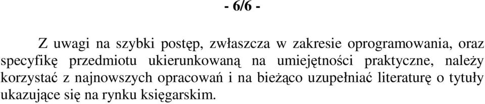 umiejętności praktyczne, naleŝy korzystać z najnowszych