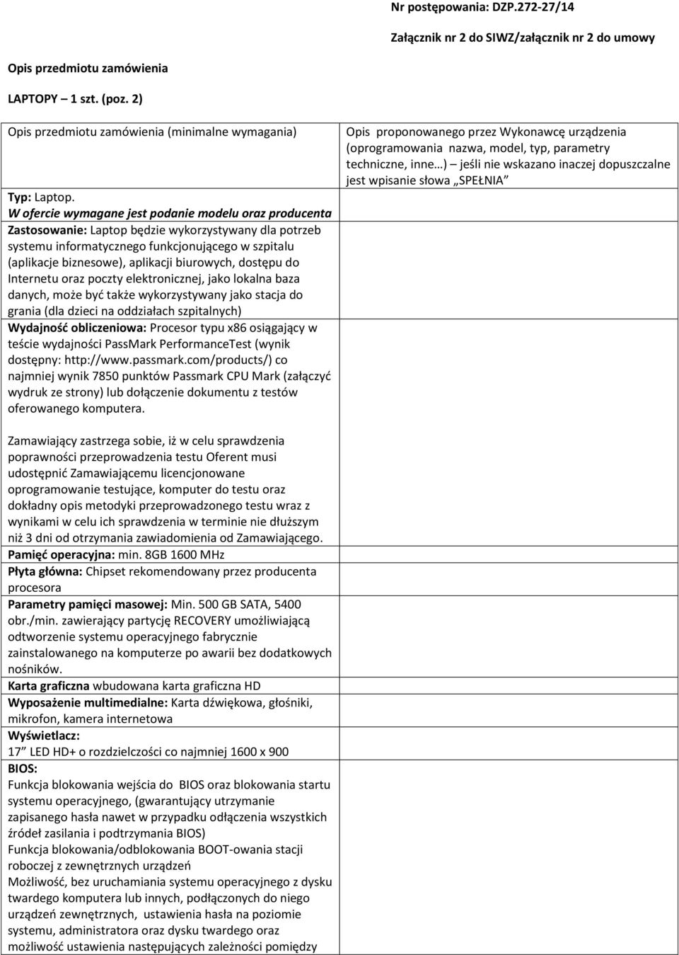 biurowych, dostępu do Internetu oraz poczty elektronicznej, jako lokalna baza danych, może być także wykorzystywany jako stacja do grania (dla dzieci na oddziałach szpitalnych) Wydajność