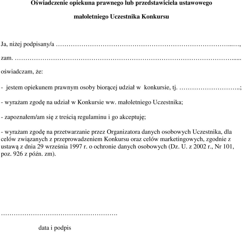 małoletniego Uczestnika; - zapoznałem/am się z treścią regulaminu i go akceptuję; - wyrażam zgodę na przetwarzanie przez Organizatora danych osobowych