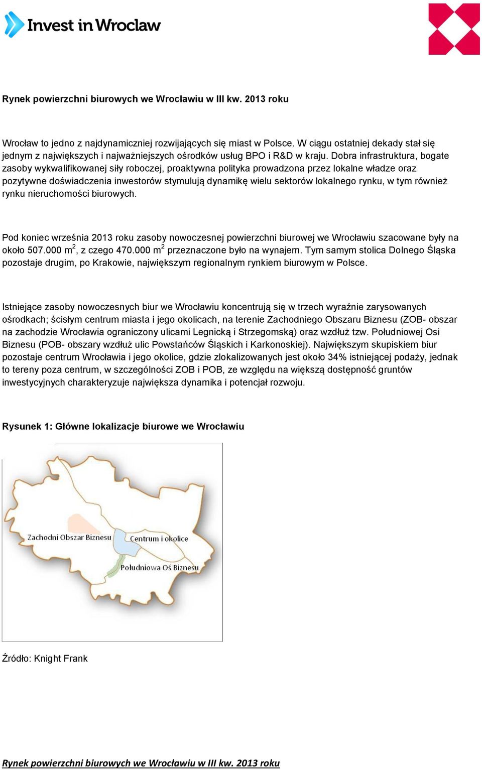 Dobra infrastruktura, bogate zasoby wykwalifikowanej siły roboczej, proaktywna polityka prowadzona przez lokalne władze oraz pozytywne doświadczenia inwestorów stymulują dynamikę wielu sektorów