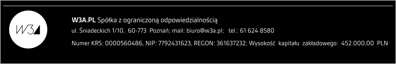 W3A.PL Spółka z ograniczoną odpowiedzialnością ul. Śniadeckich 1/10, 60-773 Poznań NIP 7792431623 Poznań, 13.07.2016r. ZAPYTANIE OFERTOWE NR 1/SE/2016 W związku z planowaną realizacją projektu pn.