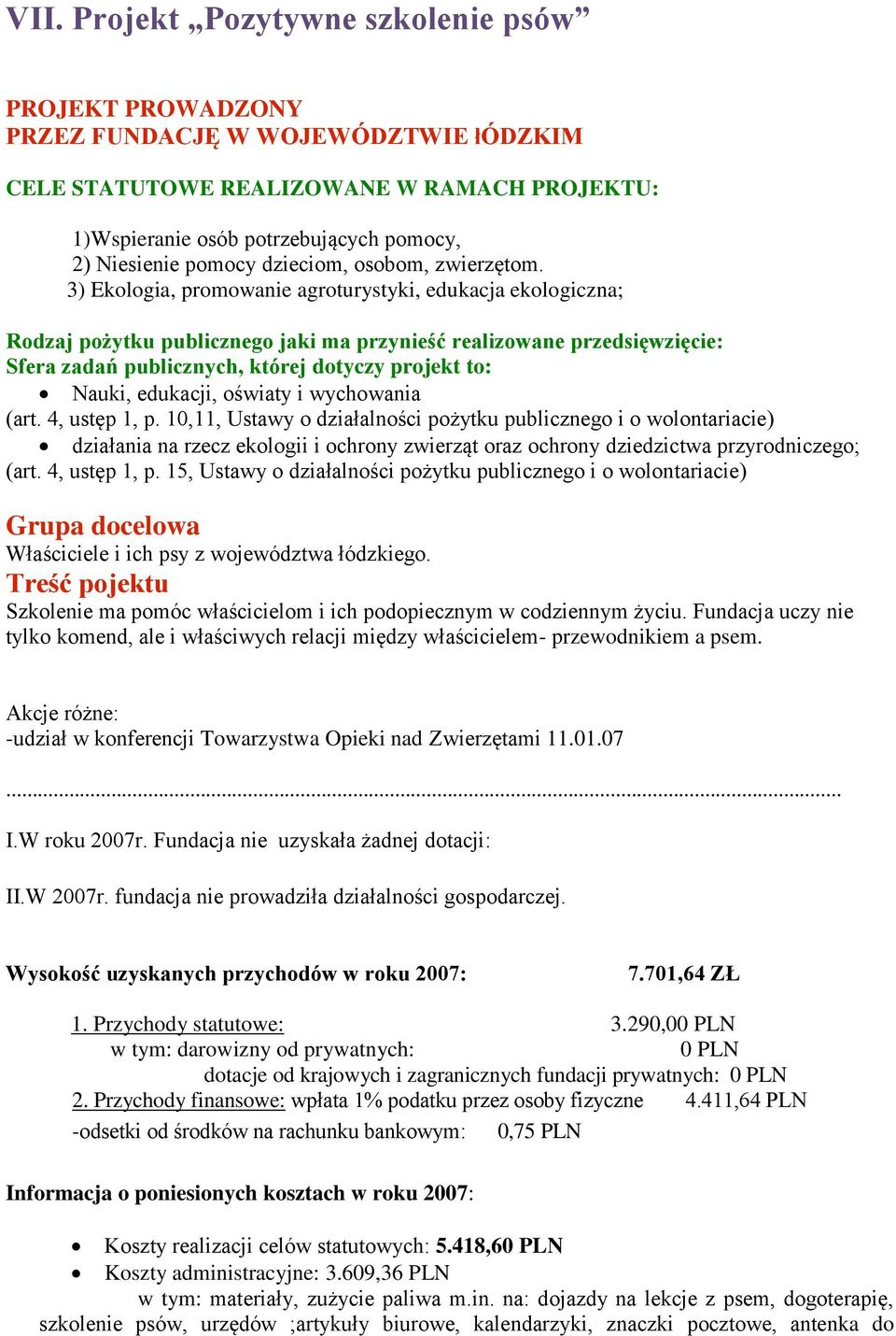 10,11, Ustawy o działalności pożytku publicznego i o wolontariacie) działania na rzecz ekologii i ochrony zwierząt oraz ochrony dziedzictwa przyrodniczego; (art. 4, ustęp 1, p.