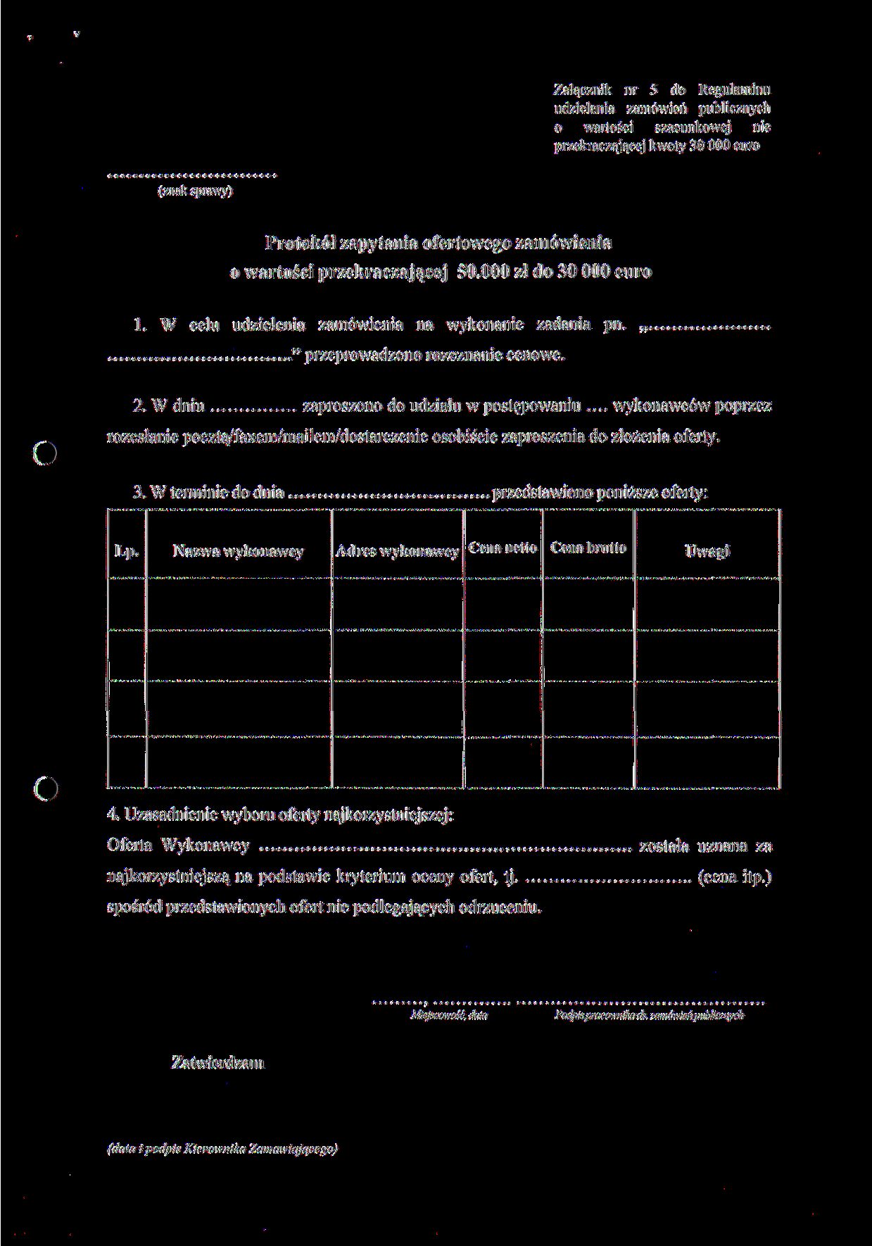 Załącznik nr 5 do Regulaminu udzielania zamówień publicznych o wartości szacunkowej nie przekraczającej kwoty 30 000 euro (znak sprawy) Protokół zapytania ofertowego zamówienia o wartości